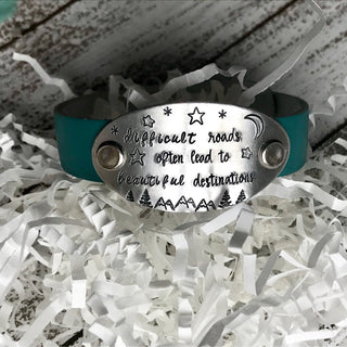 Difficult Roads Often Lead to Beautiful Destinations Leather Cuff Bracelet