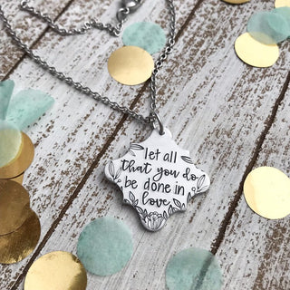 Let All That You Do Be Done in Love Necklace