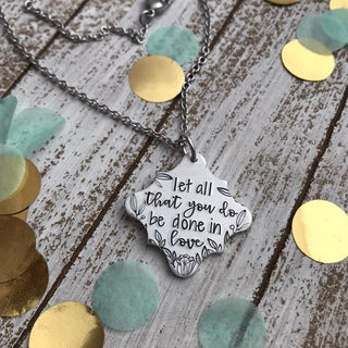 Let All That You Do Be Done in Love Necklace