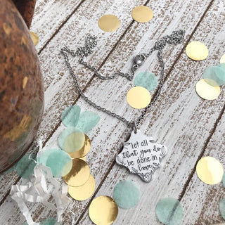 Let All That You Do Be Done in Love Necklace
