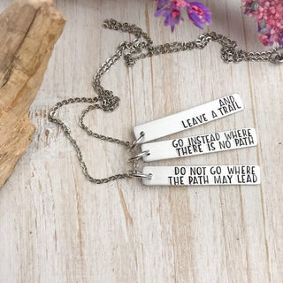 Do Not Go Where The Path May Lead Necklace