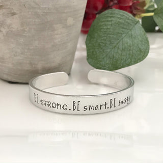 Be strong. Be smart. Be sassy. Cuff Bracelet