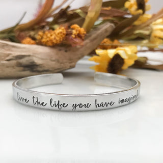 Live the Life You Have Imagined Cuff Bracelet