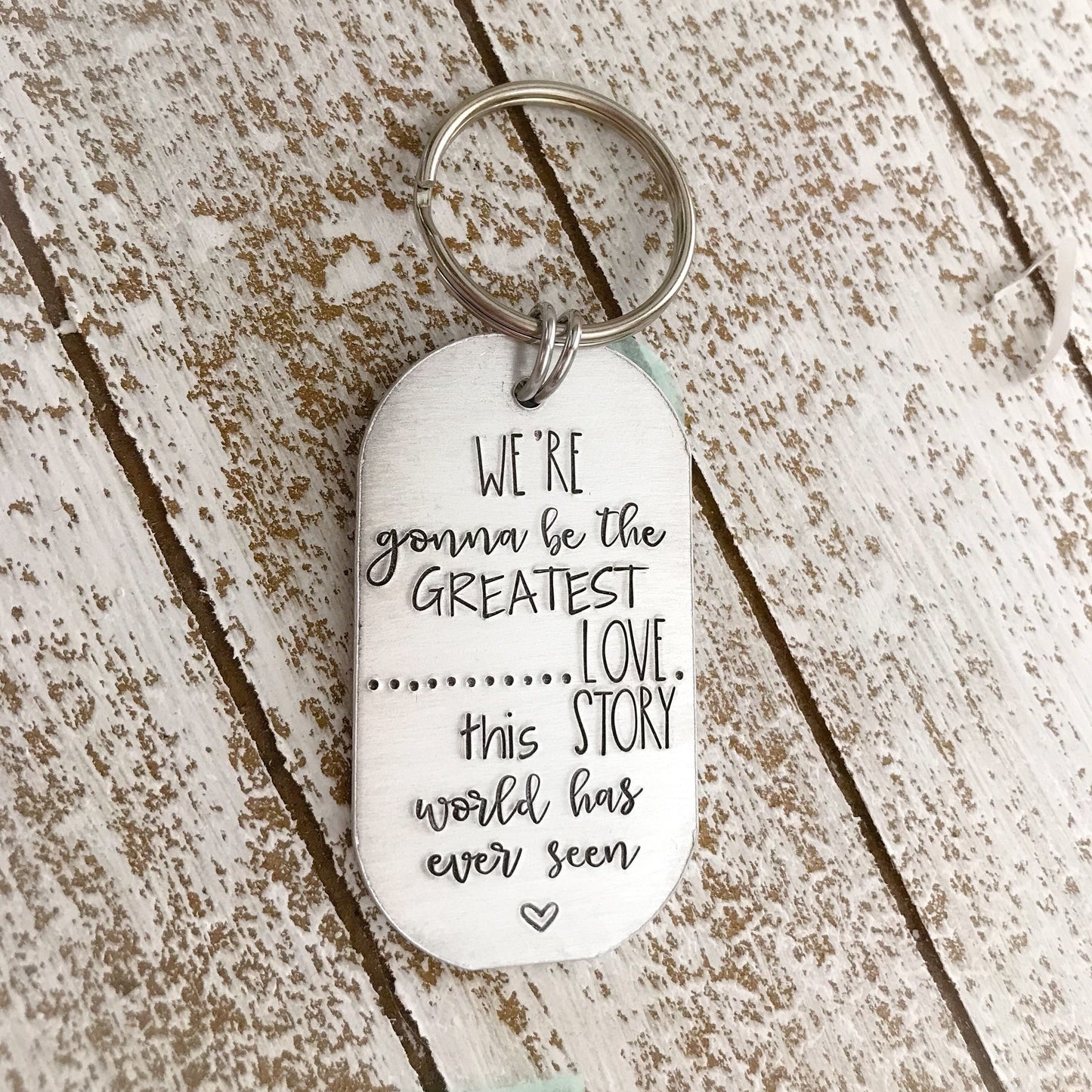 We're gonna be the greatest love story keychain--anniversary gift--love keychain--song--wedding gift--christmas gift--birthday gift