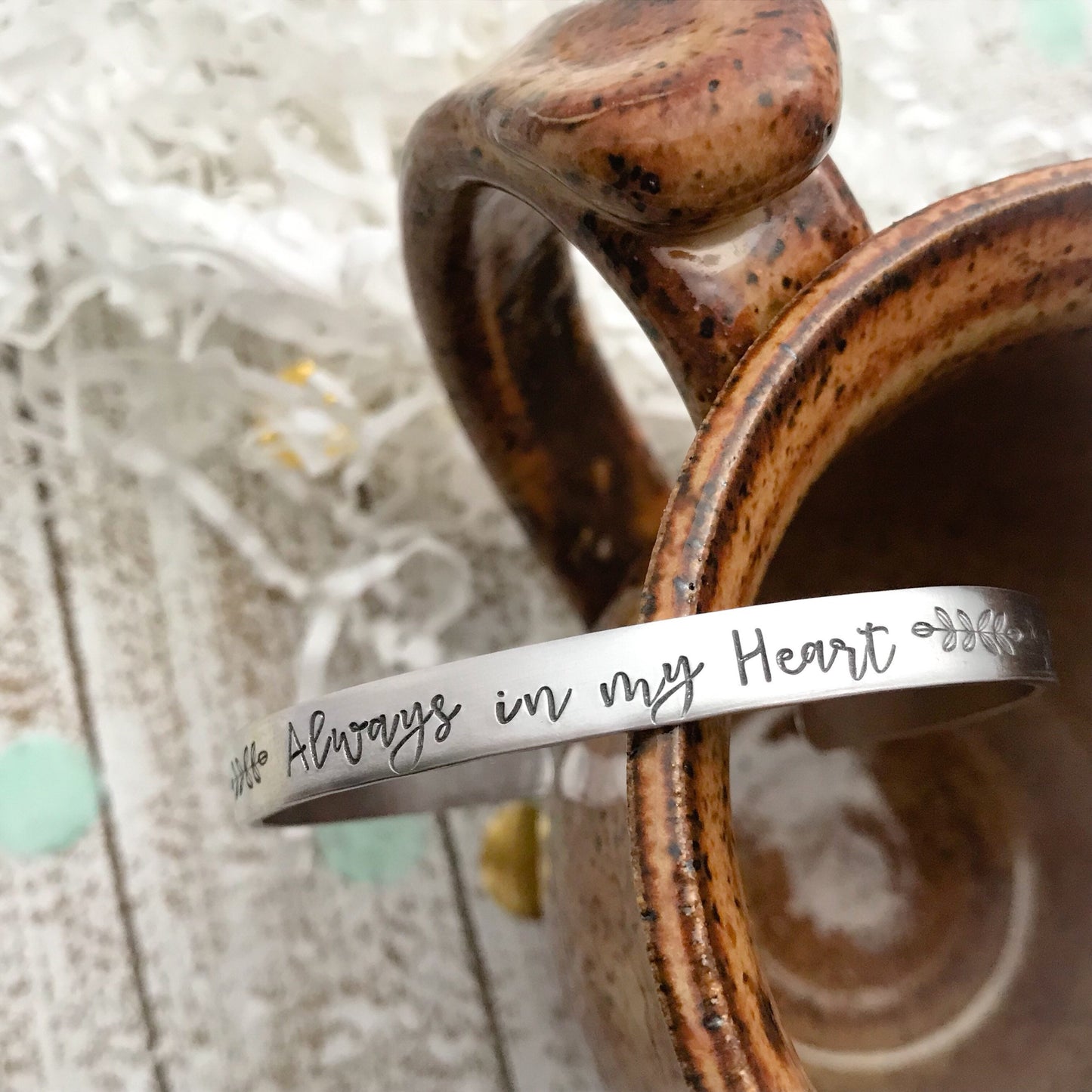 Always in my heart cuff bracelet--reminder bracelet--remembrance jewelry--mourning jewelry--miscarriage jewelry--dad mom loss