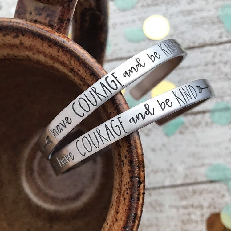 HAVE COURAGE and be KIND cuff bracelet--kindess bracelet--courage jewelry--inspirational jewelry--motivational gift--statement bracelet