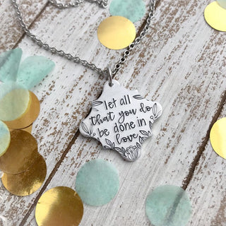 Let All That You Do Be Done in Love Necklace