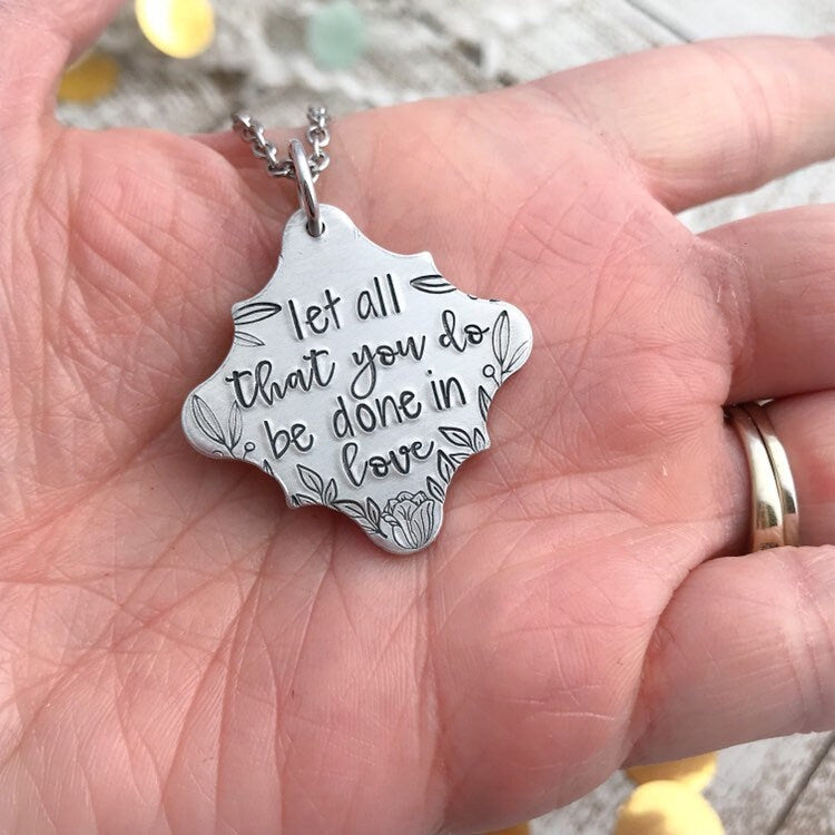 Let all that you do be done in love--1 Corinthians 16:14--Love quote--Love necklace--Love Bible verse
