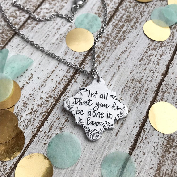 Let all that you do be done in love--1 Corinthians 16:14--Love quote--Love necklace--Love Bible verse