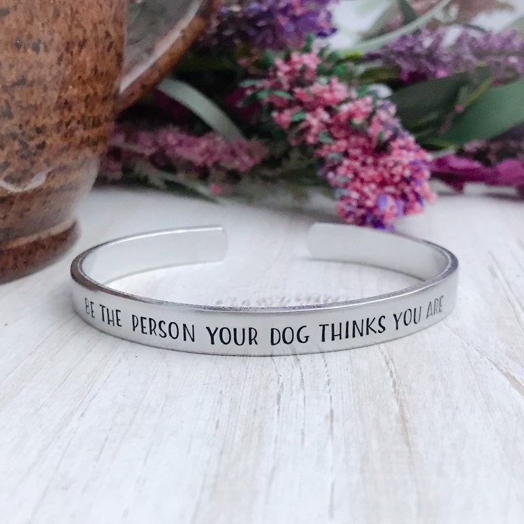 Be the person your dog thinks you are--pet mom bracelet--pet lovers bracelet--dog bracelet--animal jewelry--dog jewelry--funny dog gift