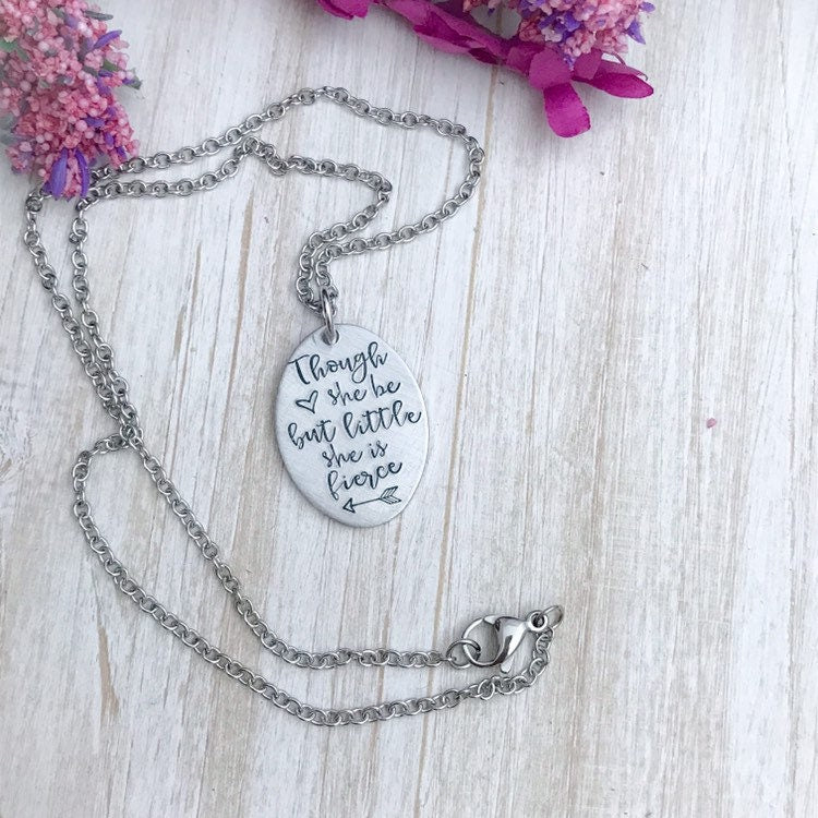 Though she be but little, she is fierce hand stamped necklace--she is fierce--little but fierce