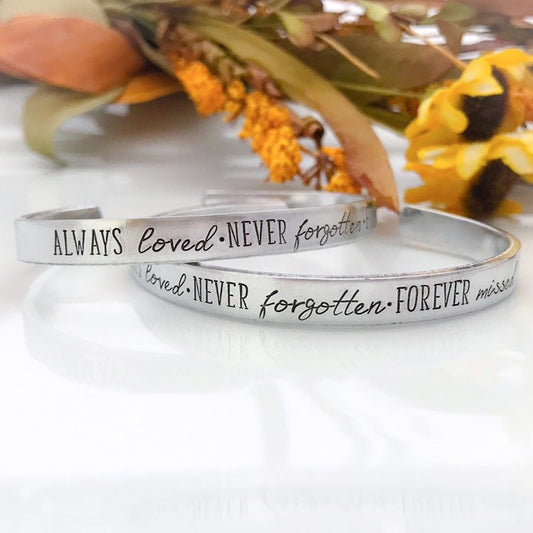 Always loved, never forgotten, forever missed cuff bracelet--remembrance bracelet--memorial bracelet--sympathy bracelet--memory jewelry