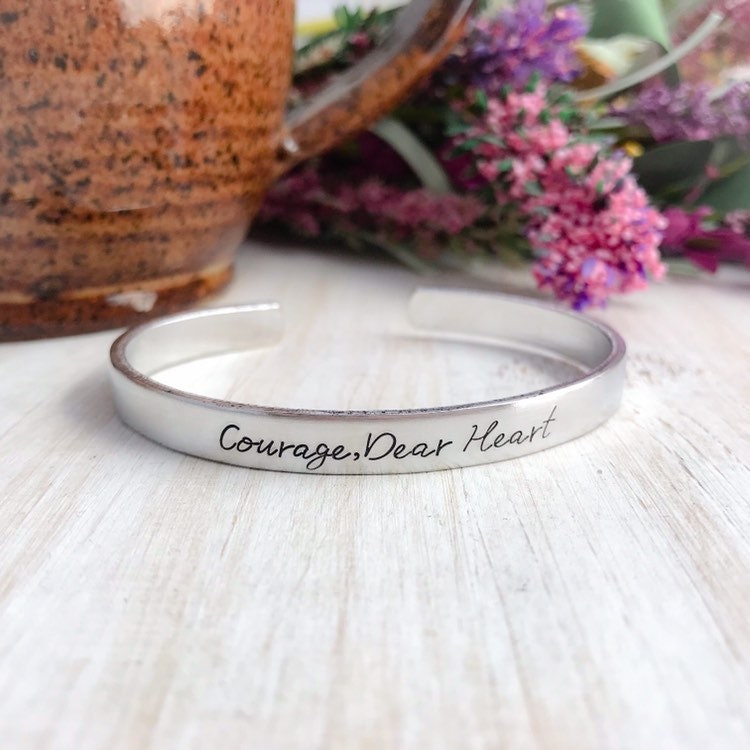 Courage, Dear Heart Cuff Bracelet--Courage Jewelry--Courage Gift