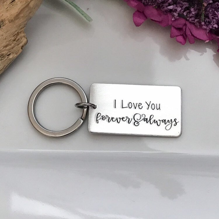 I love you, forever and always keychain--valentines day--anniversary gift--love keychain--wedding gift--husband gift--wife gift--boyfriend