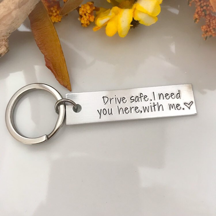 Drive safe I need you here with me keychain--Husband Gift--Boyfriend Gift--New Driver