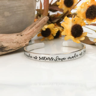 Life Made Us Sister, Love Made Us Family Cuff Bracelet