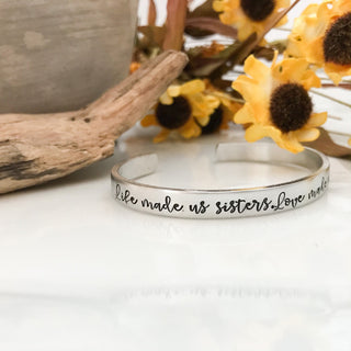 Life Made Us Sister, Love Made Us Family Cuff Bracelet