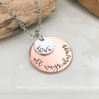 Love all ways. Always. Necklace--handstamped--love necklace--acceptance necklace--encouragement gift--gift for her under 20--mixed metal