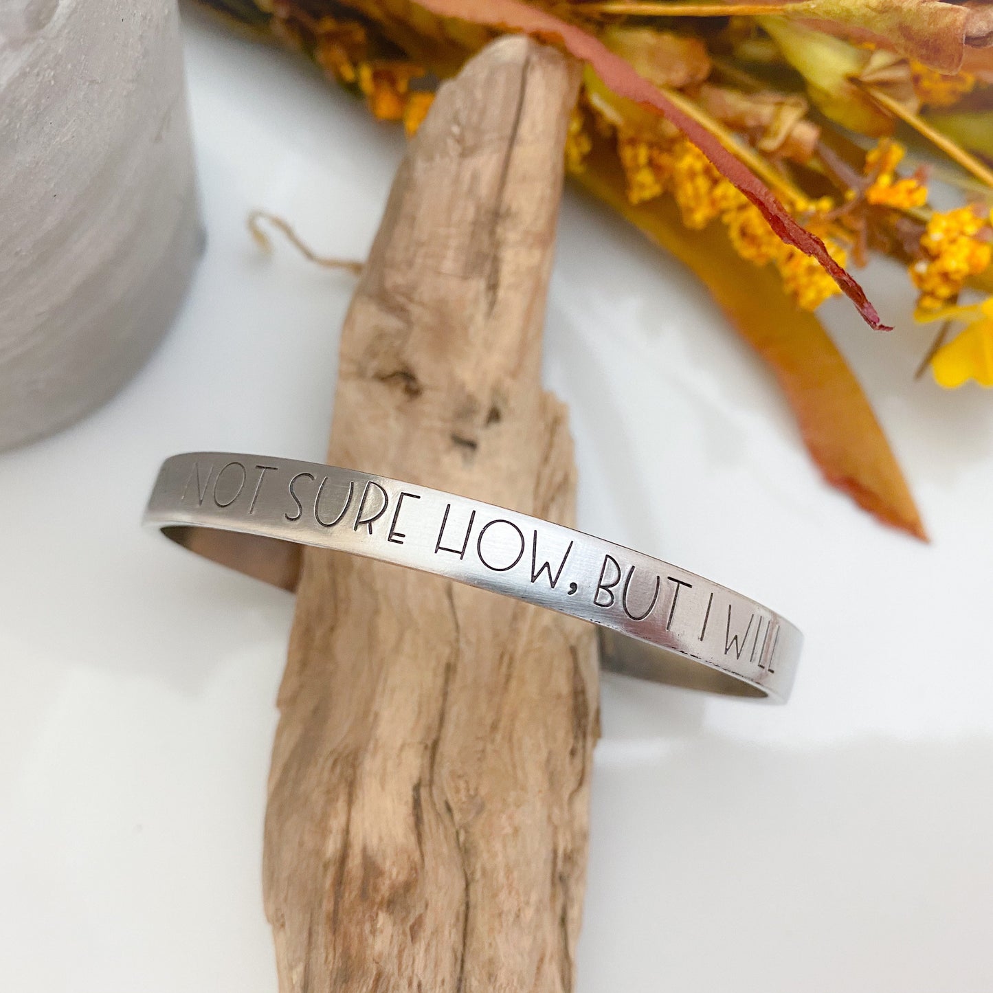 I’m not sure how, but I will—hand stamped bracelet—encouragement cuff bracelet—motivational gift—you can do it—you got this—strong woman